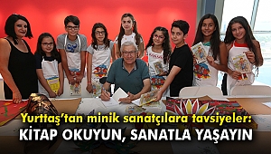 Yurttaş'tan minik sanatçılara tavsiyeler