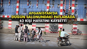 Afganistan'da düğün salonundaki patlamada 63 kişi hayatını kaybetti