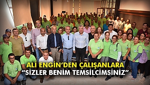 Ali Engin’den çalışanlara: “Sizler benim temsilcimsiniz”