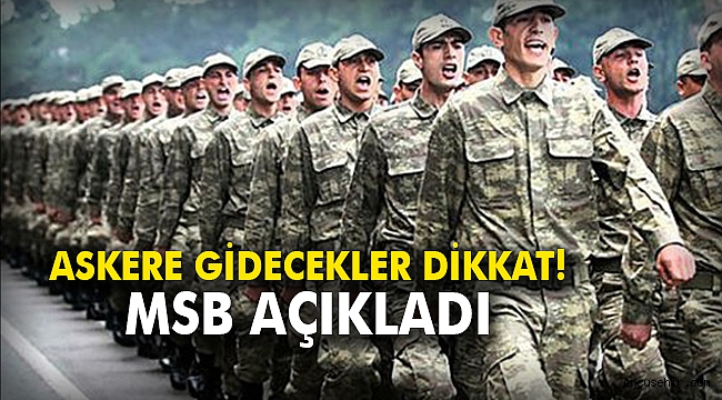 Askere gidecekler dikkat! MSB açıkladı