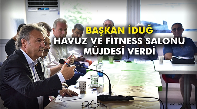 Başkan İduğ havuz ve fitness salonu müjdesi verdi