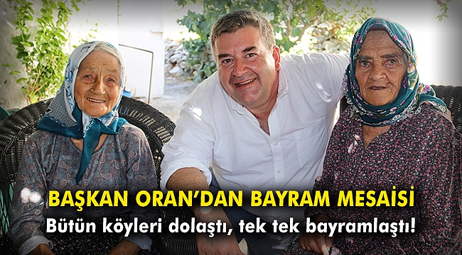 Başkan Oran’dan bayram mesaisi! Bütün köyleri dolaştı, tek tek bayramlaştı
