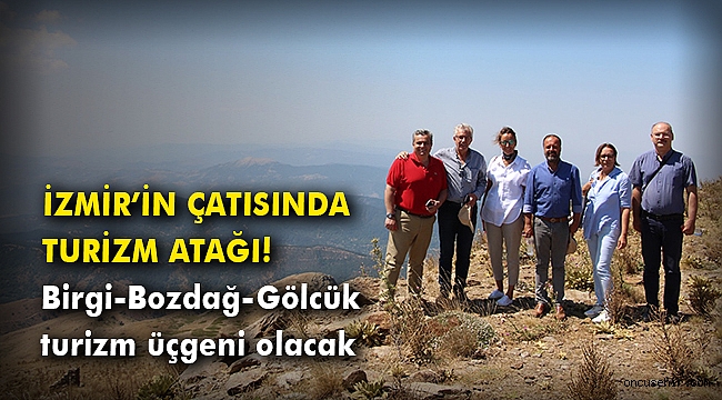 Birgi-Bozdağ-Gölcük turizm üçgeni olacak