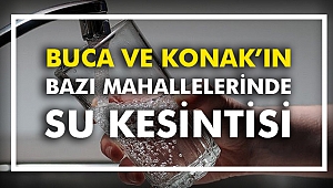 Buca ve Konak’ın bazı mahallelerinde su kesintisi