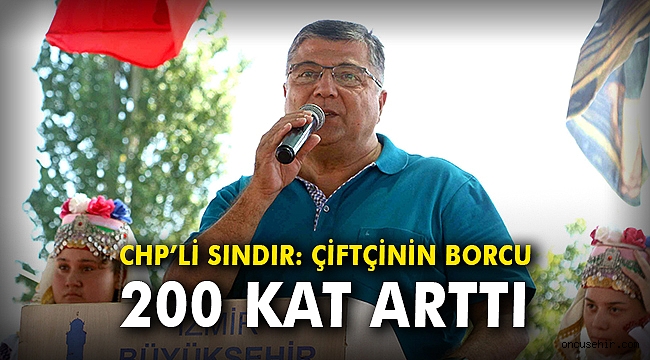 CHP'li Sındır: Çiftçinin borcu 200 kat arttı