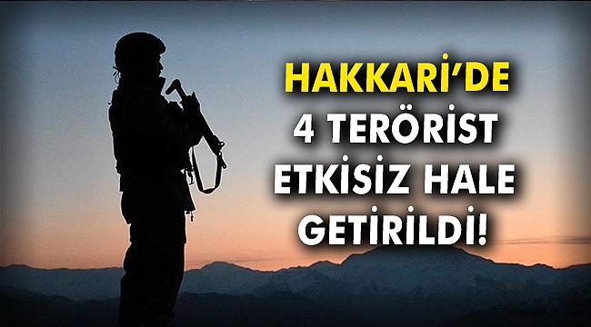 Hakkari'de 4 terörist etkisiz hale getirildi