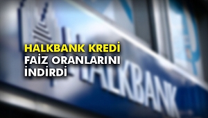 Halkbank kredi faiz oranlarını indirdi