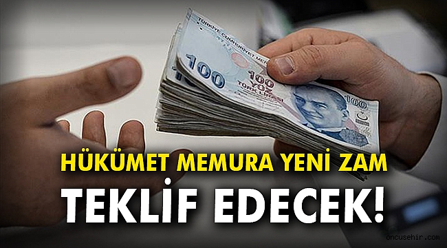 Hükümet memura yeni zam teklif edecek