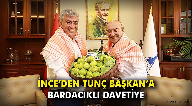 İnce’den Tunç Başkan’a Bardacıklı davetiye