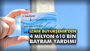İzmir Büyükşehir’den 4 milyon 610 bin bayram yardımı