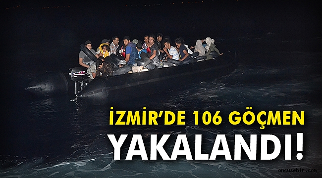 İzmir'de 106 göçmen yakalandı