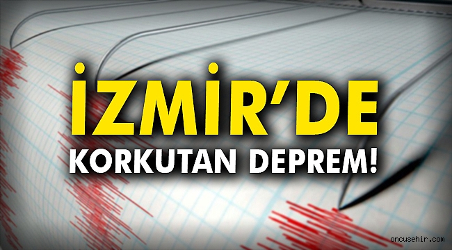 İzmir'de korkutan deprem!