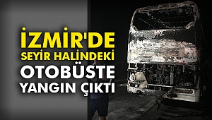 İzmir'de seyir halindeki otobüste yangın çıktı