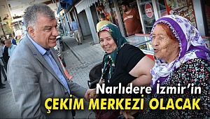 İzmir’in çekim merkezi Narlıdere olacak!