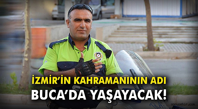 İzmir’in kahramanının adı Buca’da yaşayacak