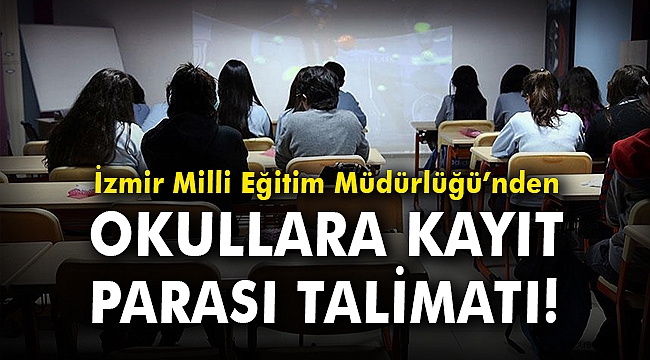 İzmir Milli Eğitim Müdürlüğü’nden okullara kayıt parası talimatı