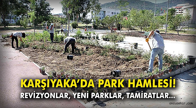 Karşıyaka'da park hamlesi! Revizyonlar, yeni parklar, tamiratlar...