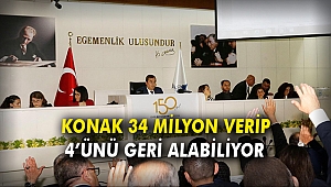 KONAK 34 MİLYON VERİP 4'ÜNÜ GERİ ALABİLİYOR