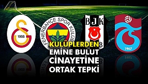 Kulüplerden Emine Bulut cinayetine ortak tepki