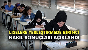 Liselere yerleştirmede birinci nakil sonuçları açıklandı