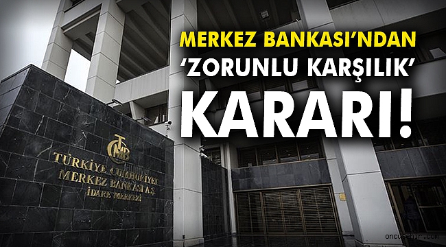 Merkez Bankası'ndan zorunlu karşılık kararı