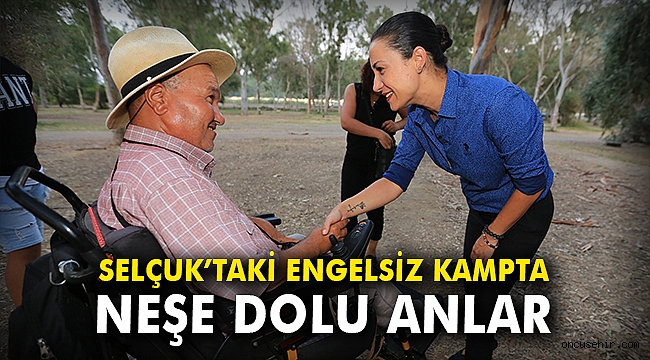 Selçuk'taki Engelsiz Kampta neşe dolu anlar