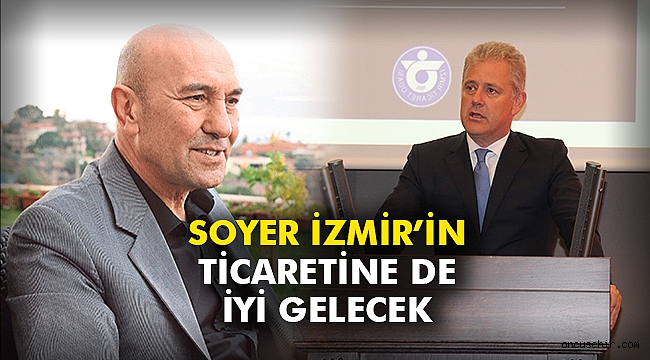 Soyer İzmir'in ticaretine de iyi gelecek
