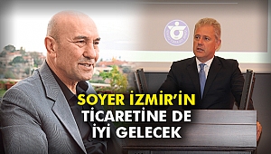 Soyer İzmir'in ticaretine de iyi gelecek