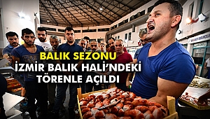 Balık sezonu İzmir Balık Hali'ndeki törenle açıldı