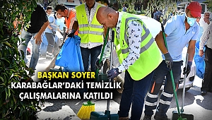 Başkan Soyer Karabağlar’daki temizlik çalışmalarına katıldı