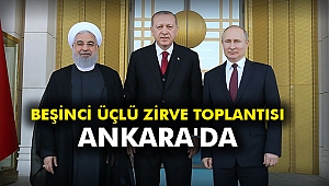 Beşinci Üçlü Zirve Toplantısı Ankara'da
