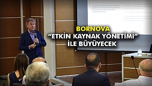 Bornova “etkin kaynak yönetimi” ile büyüyecek
