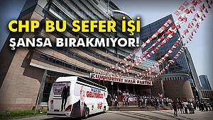 CHP Bu sefer işi şansa bırakmıyor!