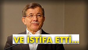 Davutoğlu, AK Parti’den istifa etti