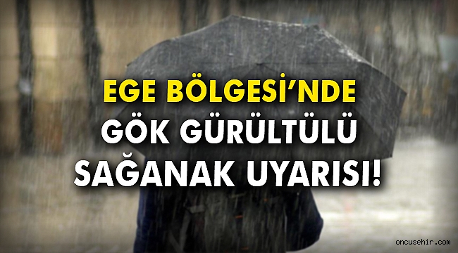 Ege Bölgesi'nde gök gürültülü sağanak uyarısı
