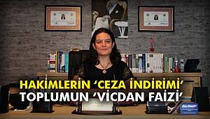 Hakimlerin ‘ceza indirimi’, toplumun ‘vicdan faizi’
