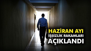 Haziran ayı işsizlik rakamları açıklandı