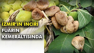 İzmir’in İnciri Fuarın Kemeraltısında
