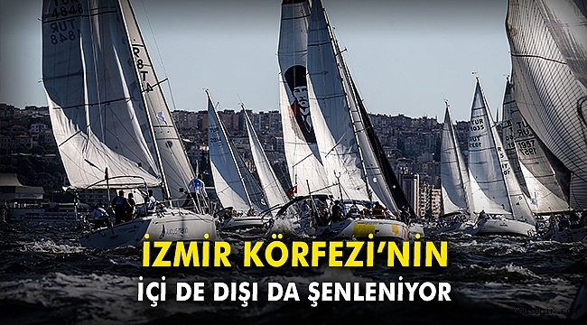 İzmir Körfezi’nin içi de dışı da şenleniyor