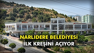 Narlıdere Belediyesi ilk kreşini açıyor