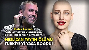 Neslican Tay'ın ölümü Türkiye'yi yasa boğdu!