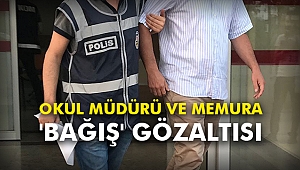 Okul müdürü ve memura 'bağış' gözaltısı