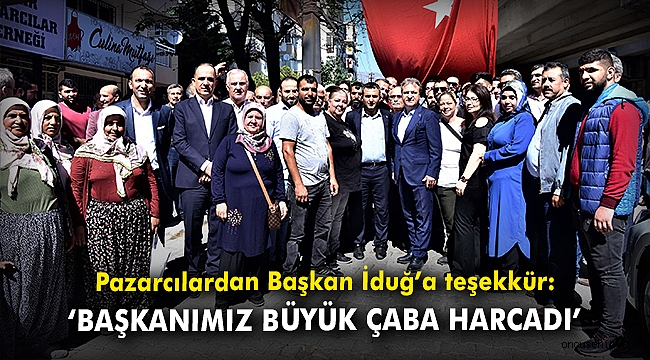 Pazarcılardan Başkan İduğ'a teşekkür: