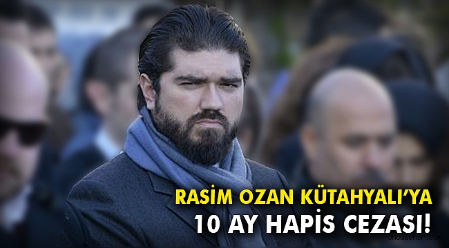 Rasim Ozan Kütahyalı'ya 10 ay hapis cezası