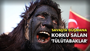 Savaşta düşmana korku salan 'Tülütabaklar'