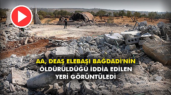 AA, DEAŞ elebaşı Bağdadi'nin öldürüldüğü iddia edilen yeri görüntüledi