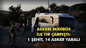 Askeri midibüs ile tır çarpıştı: 1 şehit, 14 asker yaralı