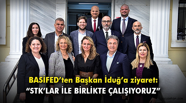BASİFED'ten Başkan İduğ'a ziyaret: