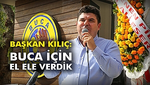 Başkan Kılıç: “Buca için el ele verdik”