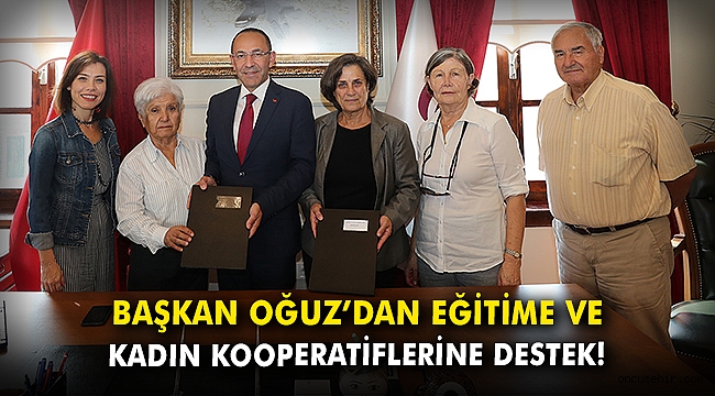 Başkan Oğuz’dan kadın kooperatiflerine ve eğitime destek